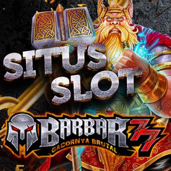 Barbar Agen Slot Gacor Situs Judi Slot Online